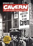 Cavern, The: The Most Famous Club in the World