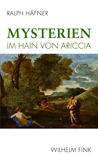 Mysterien im Hain von Ariccia: Nicolas Poussins 