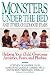 Monsters Under the Bed and Other Childhood Fears: Helping Your Child Overcome Anxieties, Fears, and Phobias