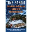 Time Bandit: Two Brothers, the Bering Sea, and One of the World's Deadliest Jobs