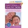Emotionally Healthy Twins: A New Philosophy for Parenting Two Unique Individuals