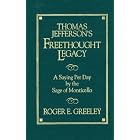 Click here to buy  Thomas Jefferson's Freethought Legacy: A Saying Per Day by the Sage of Monticello  by Thomas Jefferson and Roger E. Greeley.