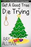 Get A Good Tree Or Die Trying: A Christmas Story