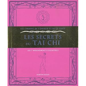 Les secrets du Taï Chi : Les 7 mouvements essentiels