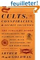 Cults, Conspiracies, and Secret Societies: The Straight Scoop on Freemasons, the Illuminati, Skull and Bones, Black Helicopters, the New World Order, and many, many more