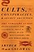 Cults, Conspiracies, and Secret Societies: The Straight Scoop on Freemasons, the Illuminati, Skull and Bones, Black Helicopters, the New World Order,: ... the New World Order, and many, many more