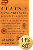 Cults, Conspiracies, and Secret Societies: The Straight Scoop on Freemasons, The Illuminati, Skull and Bones, Black Helicopters, The New World Order, and many, many more (Vintage)