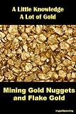 Mining Gold Nuggets and Flake Gold