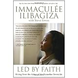 Led By Faith: Rising from the Ashes of the Rwandan Genocideby Immaculee Ilibagiza