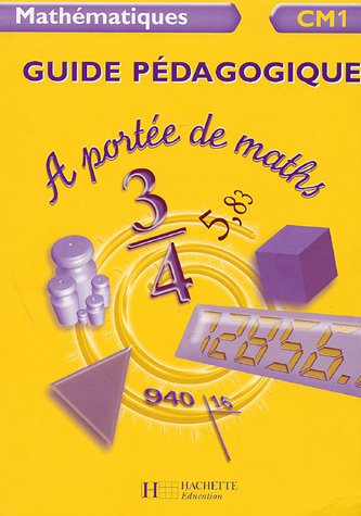 Mathématiques CM1 : Guide pédagogique