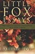 Little Fox Essays: Reflections on Life and Responsibility by a Fellow Pilgrim