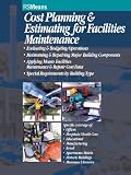Cost Planning and Estimating for Facilities Maintenance - 0876294190