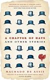 A Chapter of Hats: Selected Stories (Translated by John Gledson)