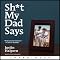Sh-t My Dad Says
