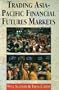 Trading Asia-Pacific Financial Futures Markets
