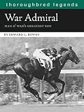 War Admiral: Man O' War's Greatest Son (Thoroughbred Legends)