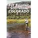 Fly Fishing Southern Colorado