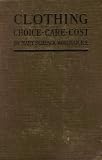 Clothing: Choice, Care, Cost (Hardcover 1922 Printing, Second Edition)
