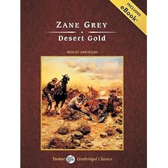 Desert Gold, with eBook (Tantor Unabridged Classics)