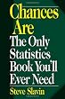 Chances Are: The Only Statistic Book You'll Ever Need