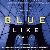 Blue Like Jazz: Non-Religious Thoughts on Christian Spirituality | [Donald Miller]
