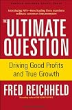 The Ultimate Question: Driving Good Profits and True Growth