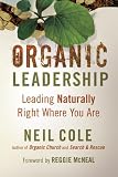 Organic Leadership: Leading Naturally Right Where You Are