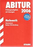 Produkt-Bild: Abitur 2006 Pr&uuml;fungsaufgaben mit L&ouml;sungen, Mathematik, Gymnasium Baden-W&uuml;rttemberg 2004-2005, 4. erg&auml;nzte Auflage