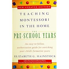 Teaching Montessori in the Home: Pre-school Years: Pre School Years