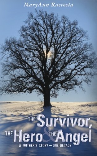 The Survivor, The Hero & The Angel: A Mother's Story - One Decade