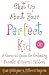 Image of Shut Up About Your Perfect Kid: A Survival Guide for Ordinary Parents of Special Children