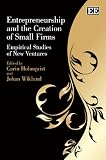 Entrepreneurship and the creation of small firms : empirical studies of new ventures
