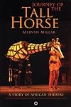 Journey of the Tall horse : a story of African theatre
