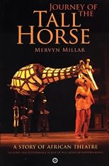 Journey of the Tall horse : a story of African theatre