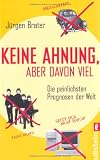 Produkt-Bild: Keine Ahnung, aber davon viel: Die peinlichsten Prognosen der Welt