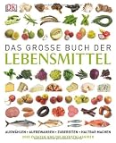 Produkt-Bild: Das gro&szlig;e Buch der Lebensmittel: ausw&auml;hlen - aufbewahren - zubereiten - haltbar machen - genie&szlig;en: Das Standardwerk! 2500 Zutaten und 175 Rezeptklassiker