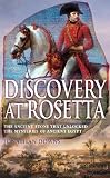 Discovery at Rosetta: The Stone that Unlocked the Mysteries of Ancient Egypt