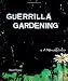 Guerrilla Gardening: A Manualfesto
