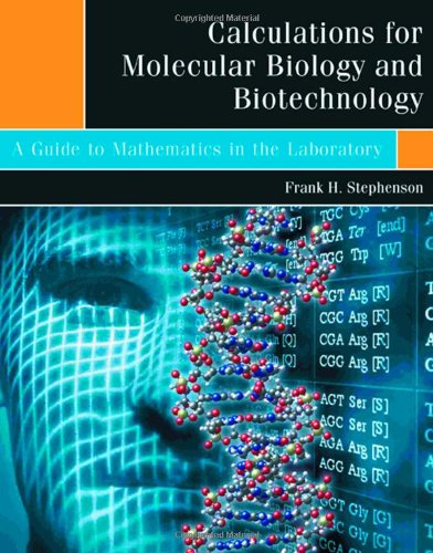 Calculations for Molecular Biology and Biotechnology: A Guide to Mathematics in the Laboratory