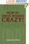 How to Drive Women Crazy!