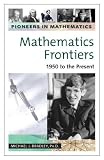  : Mathematics Frontiers: 1950 to the Present (Pioneers in Mathematics)