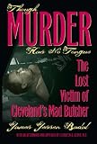 Though Murder Has No Tongue: The Lost Victim of Clevelands Mad Butcher (True Crime History Series)