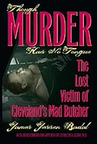 Though Murder Has No Tongue: The Lost Victim of Cleveland's Mad Butcher