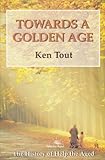 Towards a golden age : Help the Aged for today, and in tomorrow's world