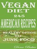 Vegan Diet program 245 American Recipes: Healthful Choice to Junk Food Testimonials