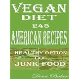 Vegan Diet 245 American Recipes: Healthy Option to Junk Food