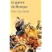 La guerre du Mexique 1862-1867 : Le mirage am�ricain de Napol�on III