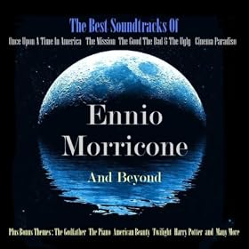 The Best Soundtracks Of Ennio Morricone and Beyond
