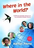 Where in the world? : an RE and assembly resource on the worldwide Christian Church