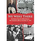 we were there revelations from the dallas doctors who attended to jfk on november 22 1963